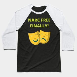 Narc Free Finally Baseball T-Shirt